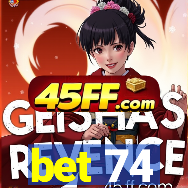 bet 74